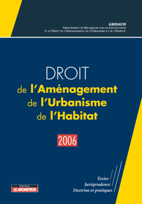 Droit de l'Aménagement, de l'Urbanisme, de l'Habitat – 2006