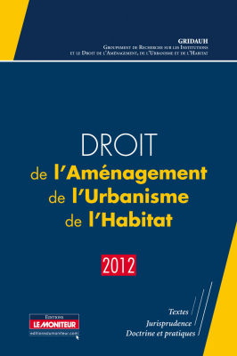 Droit de l'Aménagement, de l'Urbanisme, de l'Habitat – 2012