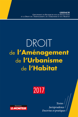Droit de l’Aménagement, de l’Urbanisme, de l’Habitat – 2017