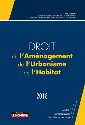 Droit de l'Aménagement, de l'Urbanisme, de l'Habitat - 2018
