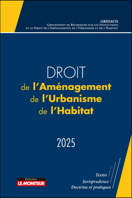Droit de l’Aménagement, de l’Urbanisme et de l’Habitat – 2025