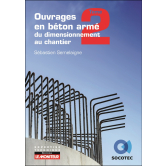 Ouvrages en béton armé : du dimensionnement au chantier tome 2