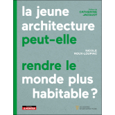 La Jeune architecture peut-elle rendre le monde plus habitable ?