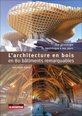L'architecture en bois en 80 bâtiments remarquables