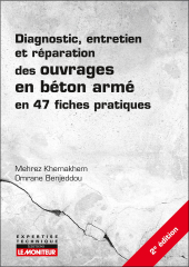 Diagnostic, entretien et réparation des ouvrages en béton armé en 47 fiches pratiques