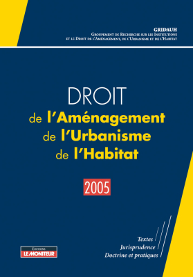 Droit de l'Aménagement, de l'Urbanisme, de l'Habitat – 2005