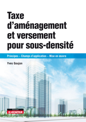 Taxe d’aménagement et versement pour sous-densité