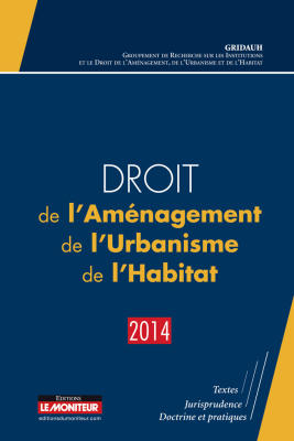 Droit de l'Aménagement, de l'Urbanisme, de l'Habitat – 2014