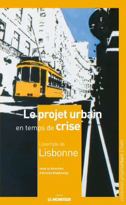 Le projet urbain en temps de crise : l’exemple de Lisbonne