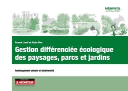 Gestion différenciée écologique des paysages, parcs et jardins - Franck Jault, Alain Divo - Le Moniteur