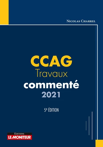 CCAG - Travaux commenté 2021 - Nicolas Charrel - Le Moniteur