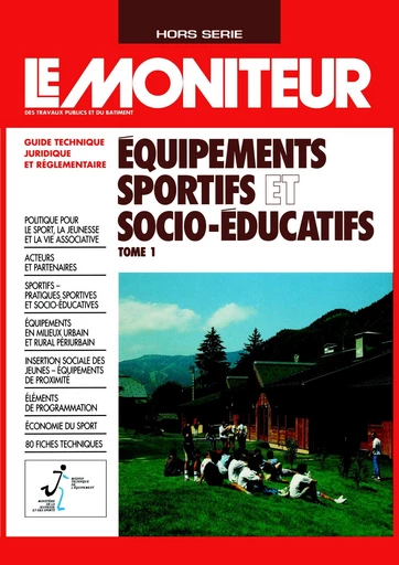Équipements sportifs et socio-éducatifs - Tome 1 -  Ministère de la Jeunesse et des Sports - Le Moniteur