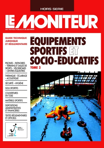 Équipements sportifs et socio-éducatifs - Tome 2 -  Ministère de la Jeunesse et des Sports - Le Moniteur