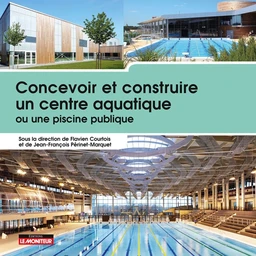 Concevoir et construire un centre aquatique ou une piscine publique