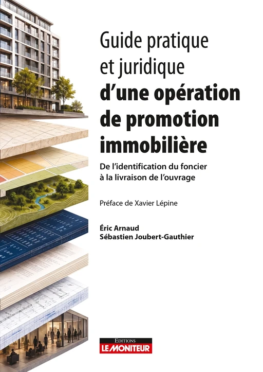 Guide pratique et juridique d'une opération de promotion immobilière - Éric Arnaud, Sébastien Joubert-Gauthier - Le Moniteur