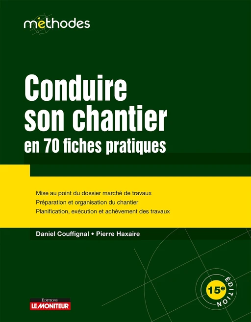 Conduire son chantier en 70 fiches pratiques - Daniel Couffignal, Pierre Haxaire - Le Moniteur